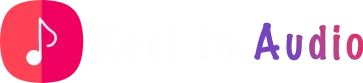 Reel to audio